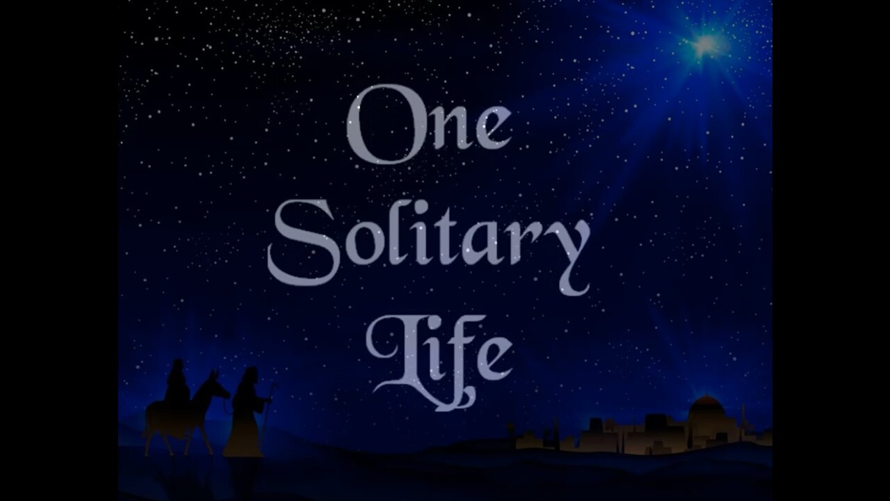 One Solitary Life - Born in an Obsccure Villiage