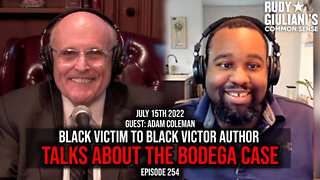 Black Victim to Black Victor Author talks about the Bodega case | Guest: Adam Coleman | Ep 254