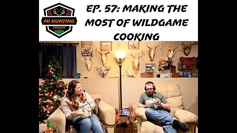 Ep. 57: Making The Most Of Wildgame Cooking