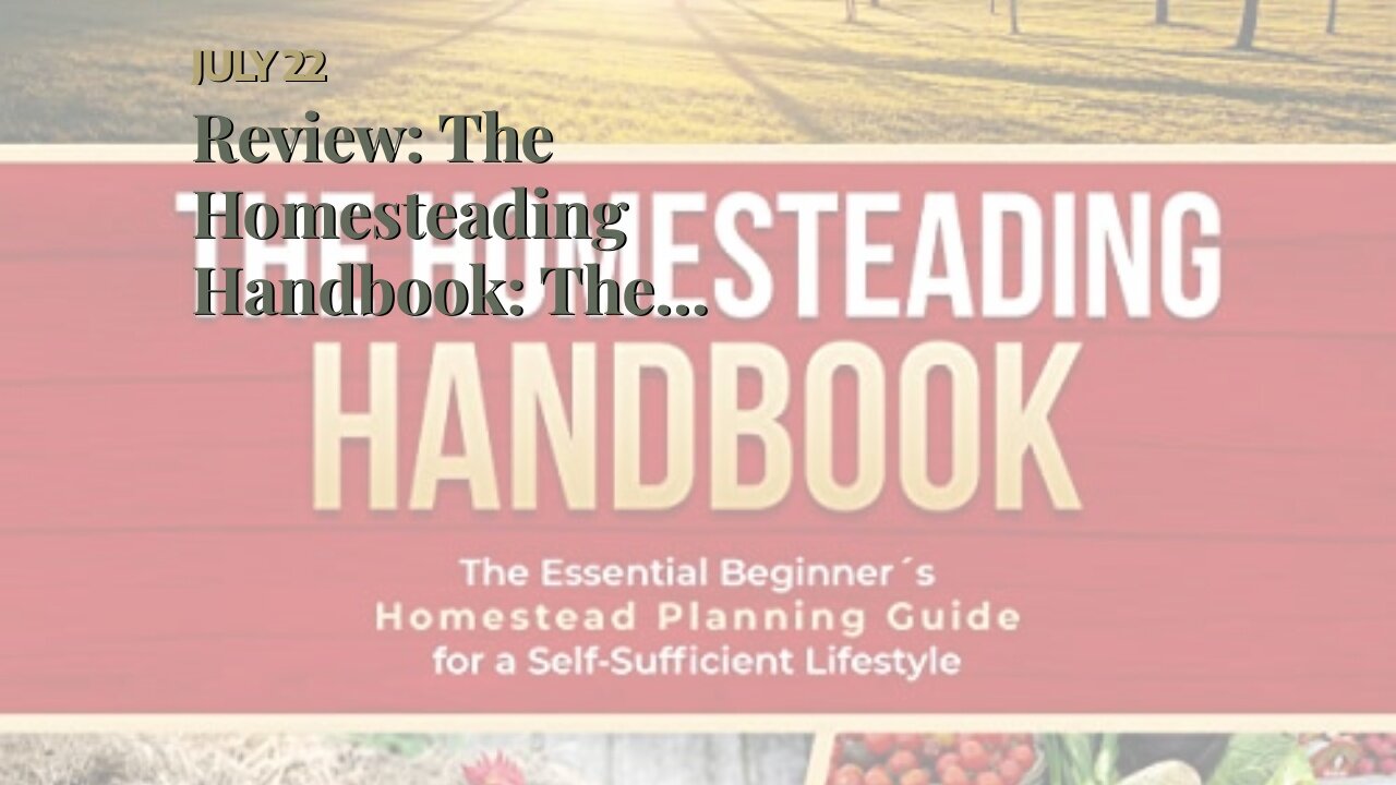 Review: The Homesteading Handbook: The Essential Beginner’s Homestead Planning Guide for a Self...