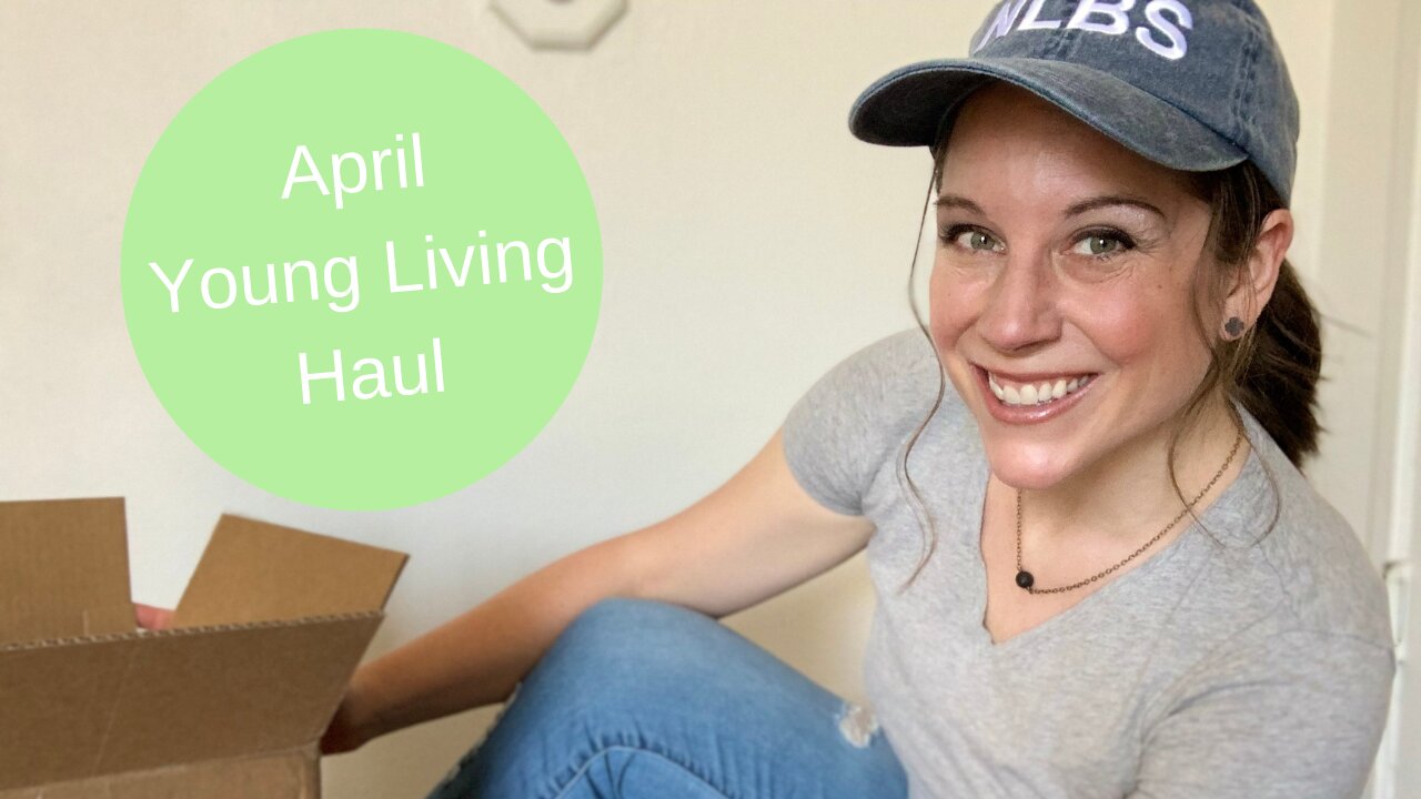 April 2021 Young Living Haul