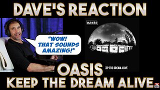 Dave's Reaction: Oasis — Keep The Dream Alive