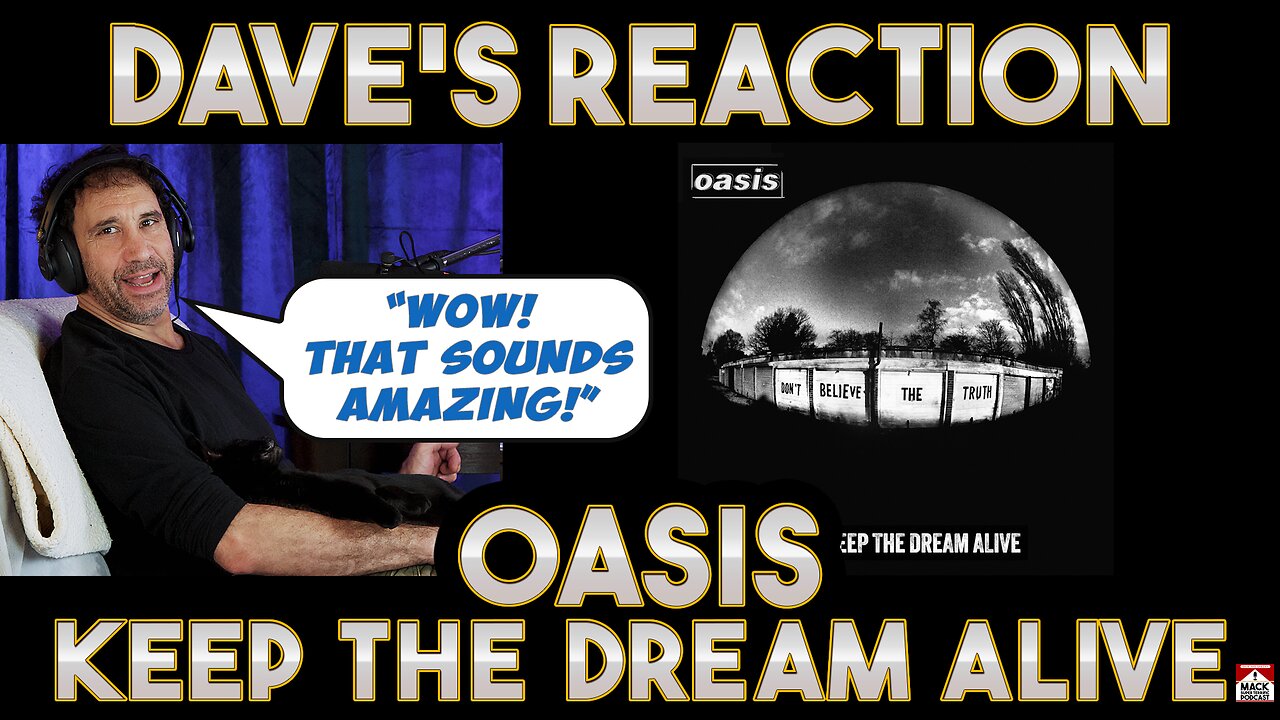 Dave's Reaction: Oasis — Keep The Dream Alive