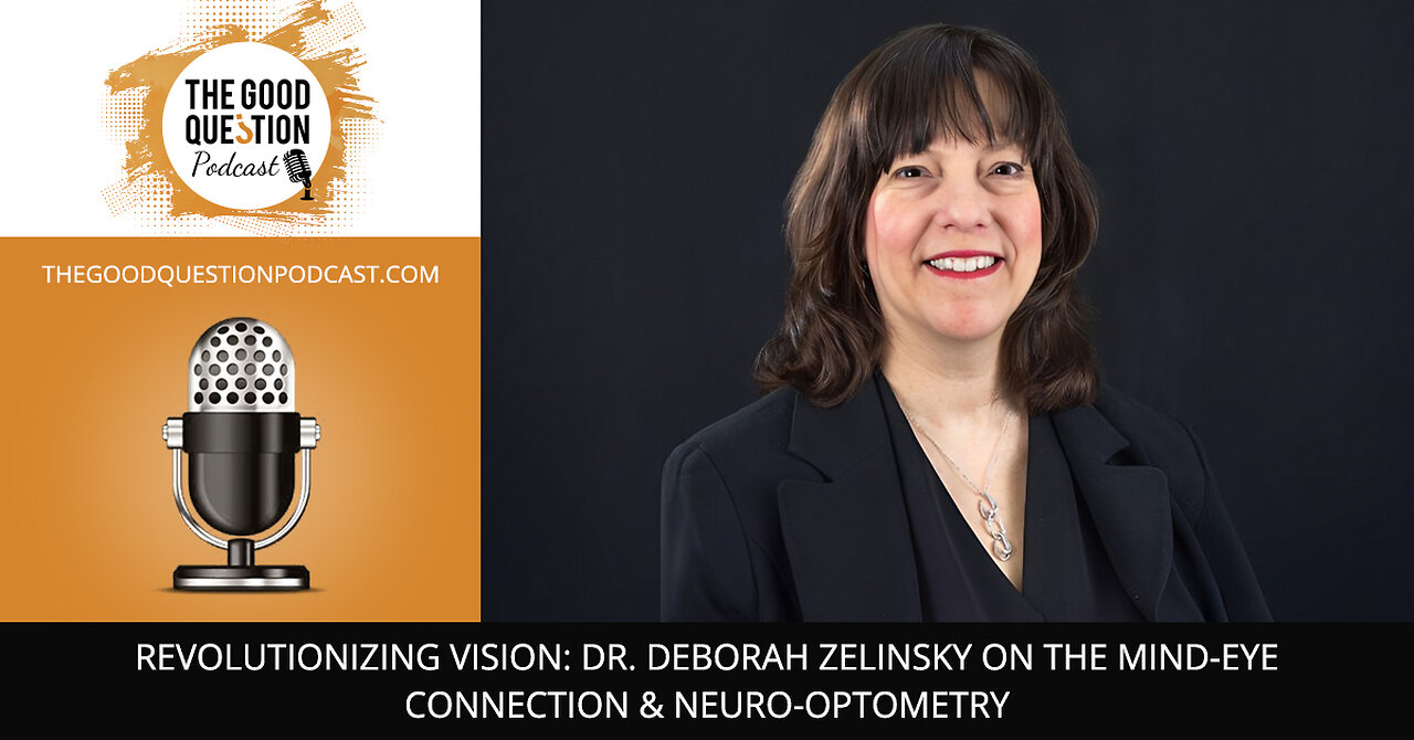 👁️✨ Revolutionizing Vision With Dr. Deborah Zelinsky & The Mind-Eye Connection! 🧠👓