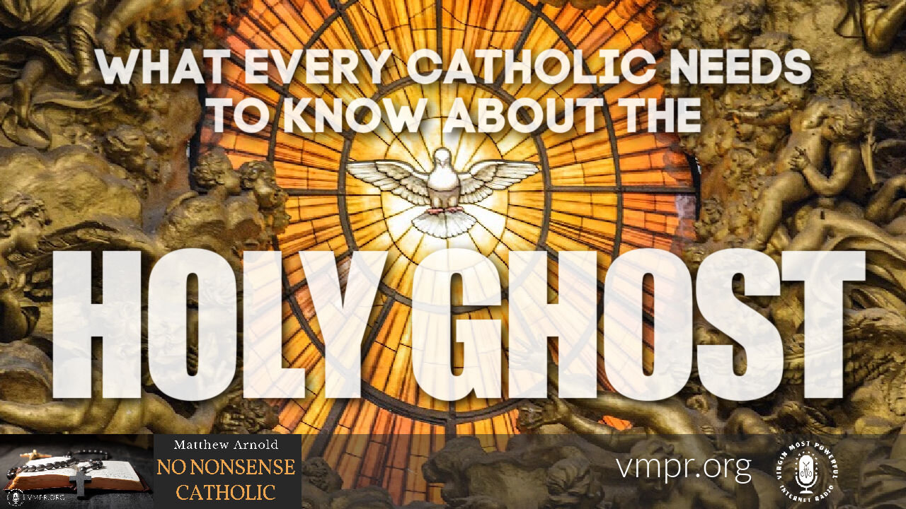 26 May 21, No Nonsense Catholic: What Every Catholic Needs to Know About the Holy Ghost