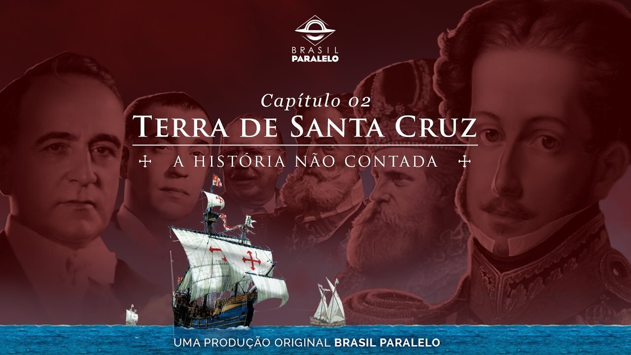 Vamos Acordar Brasil - Capítulo 2 Terra de Santa Cruz Congresso Brasil Paralelo