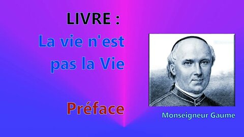 -- (Préface) -- La vie n'est pas la Vie / °° Mgr Gaume °°