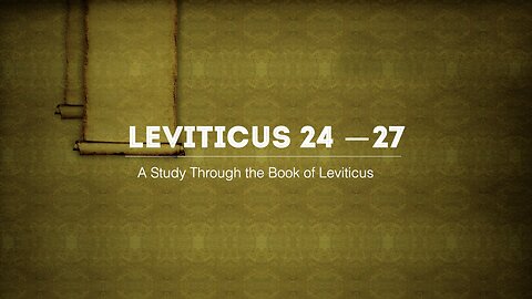 The Book of Leviticus - Chapters 24-27