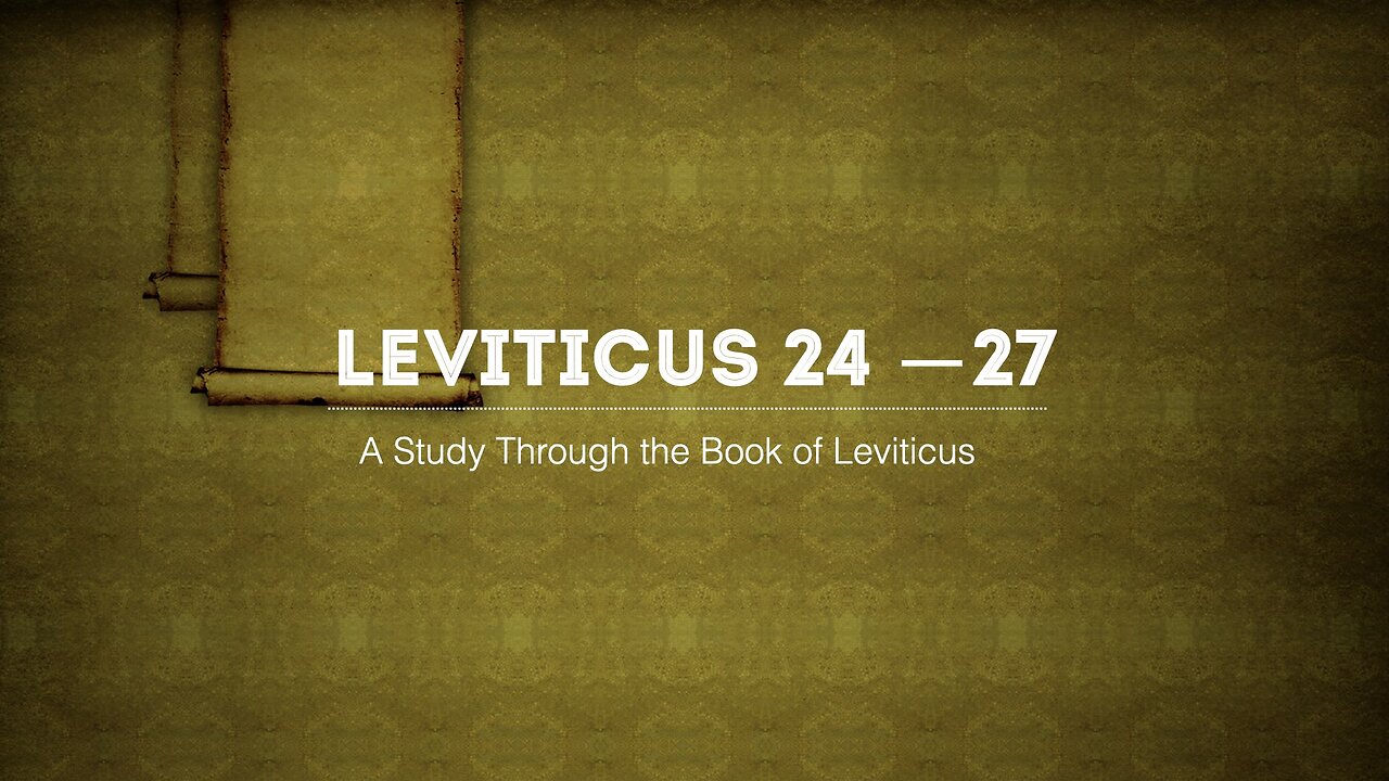 The Book of Leviticus - Chapters 24-27