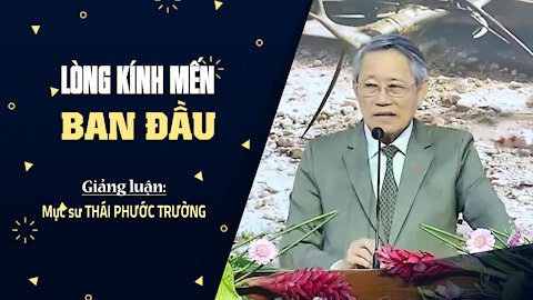 LÒNG KÍNH MẾN BAN ĐẦU - Khải Huyền 2:1-7 || Mục sư THÁI PHƯỚC TRƯỜNG