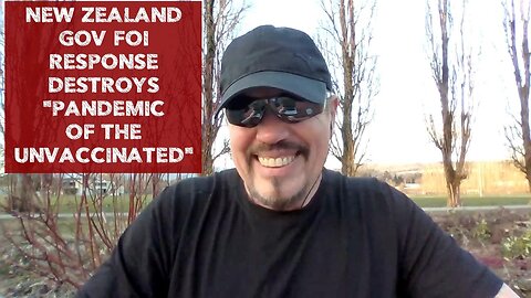 NEW ZEALAND GOV FOI RESPONSE DESTROYS "PANDEMIC OF THE UNVACCINATED"