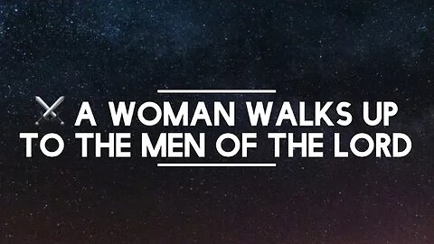 🤺 🩸 A QUICK STRIKE: ⚔️ A woman walks up to the men of the lord