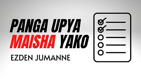 FANYA HIVI KUPANGA UPYA MAISHA YAKO