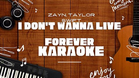 I Don't Wanna Live Forever - ZAYN, Taylor Swift♬ Karaoke