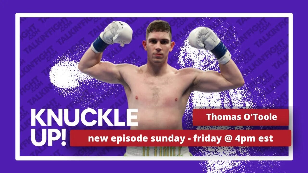 Thomas O'Toole | Knuckle Up with Mike Orr | Talkin Fight