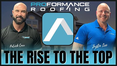 The Rise To The Top | Proformance Roofing | Justin Leo