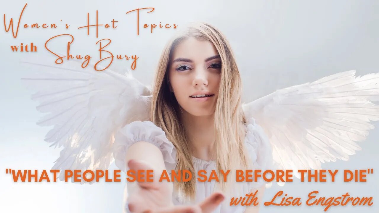 WHAT PEOPLE SEE AND SAY BEFORE THEY DIE - Shug Bury & Lisa Engstrom - Women's Hot Topics