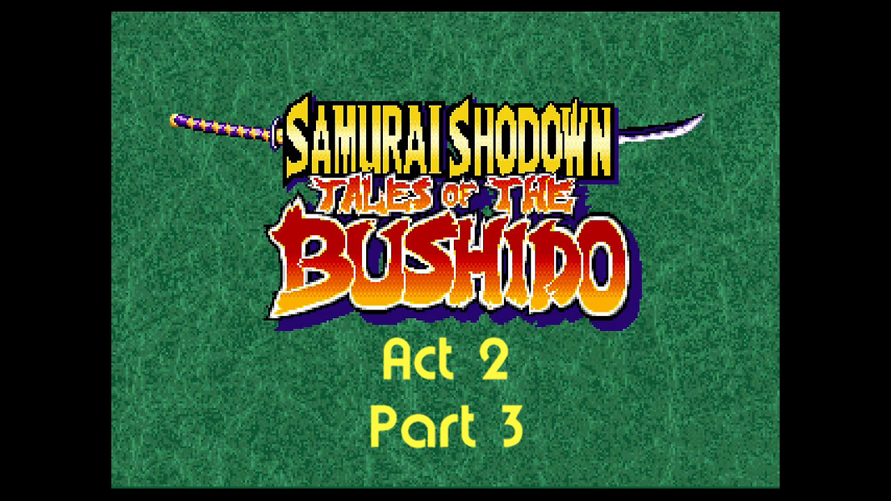 Samurai Spirits rpg act 2 part 3 (neo-geo)