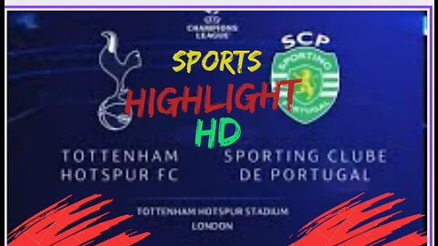 CHAMPIONS LEAGUE/ Tottenham vs Sporting/ on SPORTSHIGHLIGHT HD