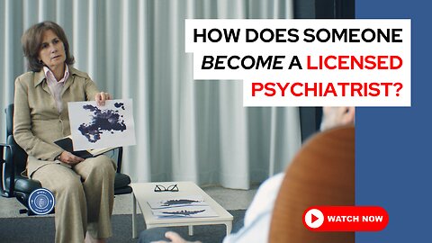 How does someone become a licensed psychiatrist?