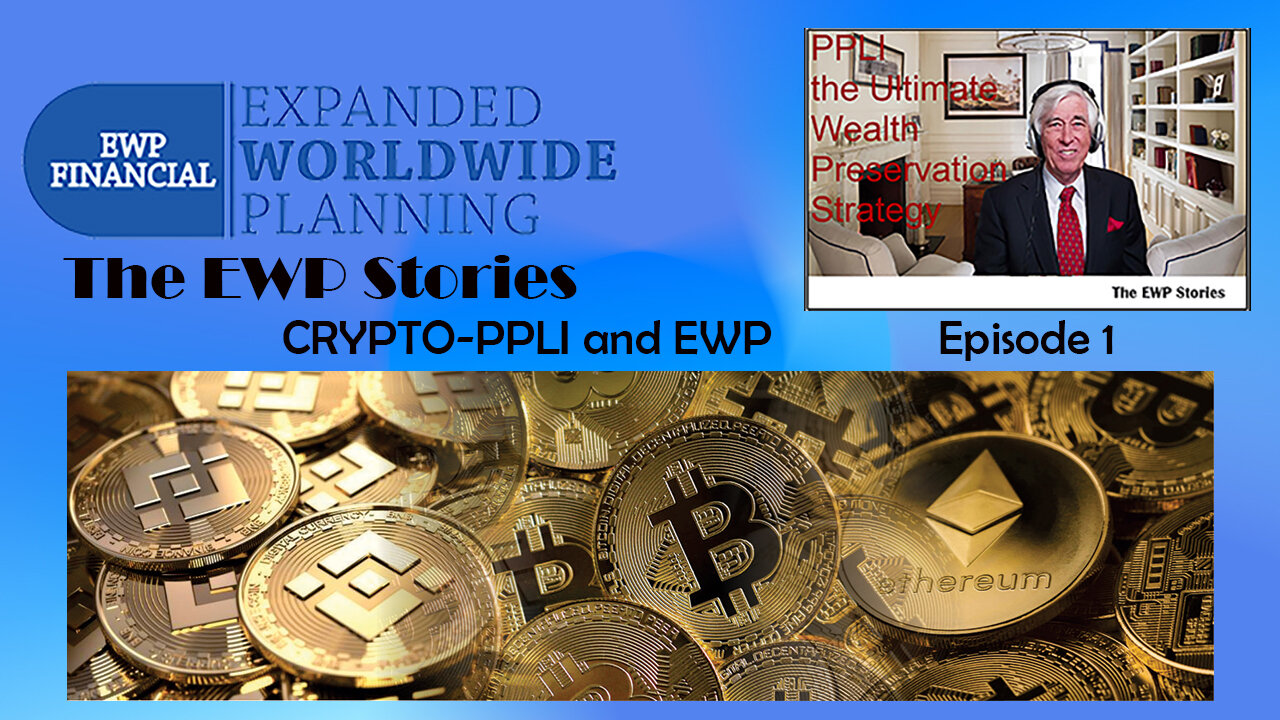 CRYPTO - PPLI and EWP - Episode 1 - The EWP Stories Video Series