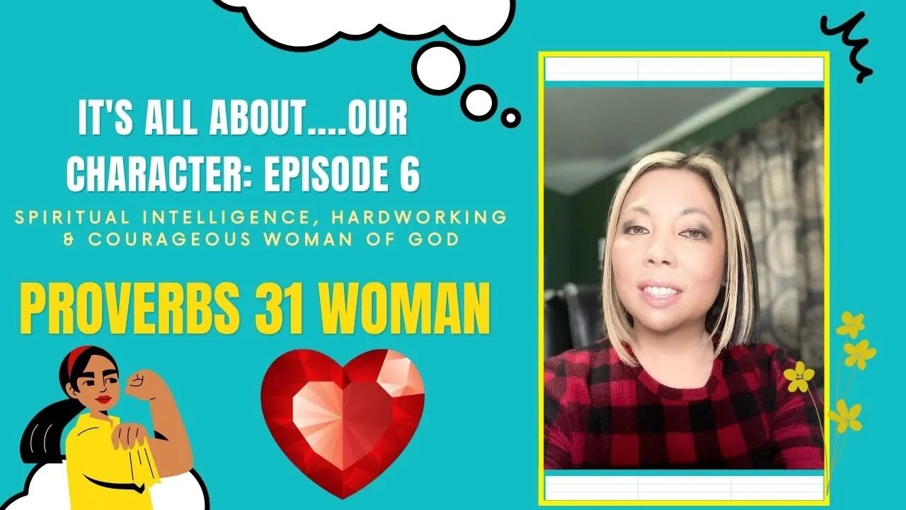 It's All About Our Character | Episode 6: Proverbs 31 Woman