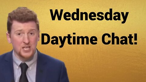 Live #417 - Wednesday Daytime Chat!