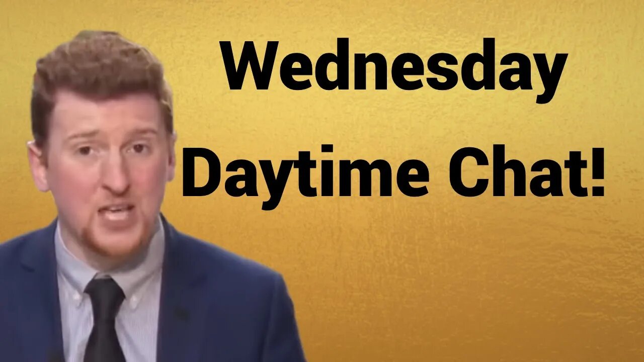 Live #417 - Wednesday Daytime Chat!