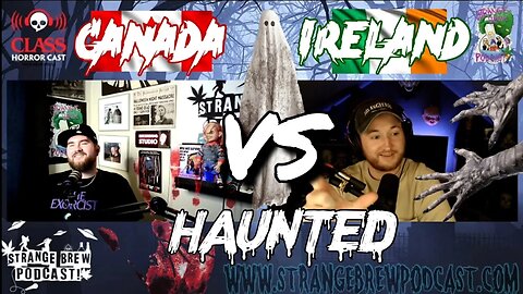 HAUNTED 👻 🇨🇦 Canada VS Ireland 🇮🇪 @Firstclasshorror