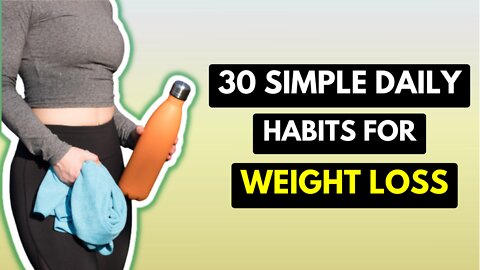 30 Simple Daily Habits For Weight Loss