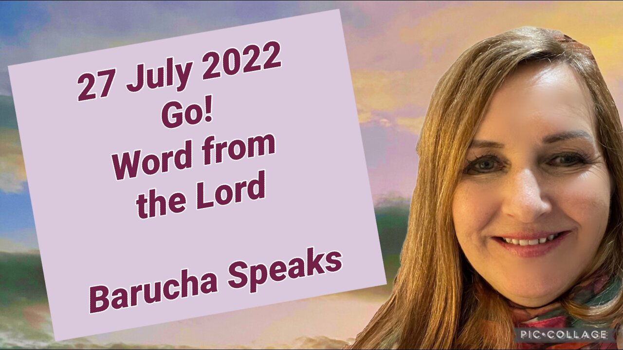 GO! WORD FROM THE LORD ( to RSA and nations)/ 27 July 2022