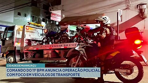 Cidade de Manhuaçu: Comando do 11º BPM Anuncia Operação Policial com Foco em Veículos de Transporte.