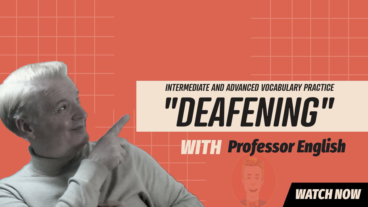 English vocab Listening speaking practice "DEAFENING" Intermediate fluency Exercise