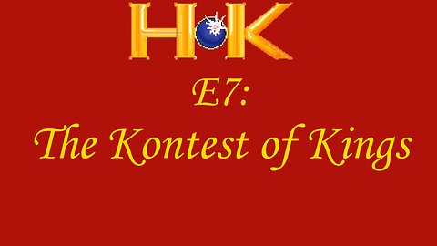 (Prologue) Episode 7 - The Kontest of Kings
