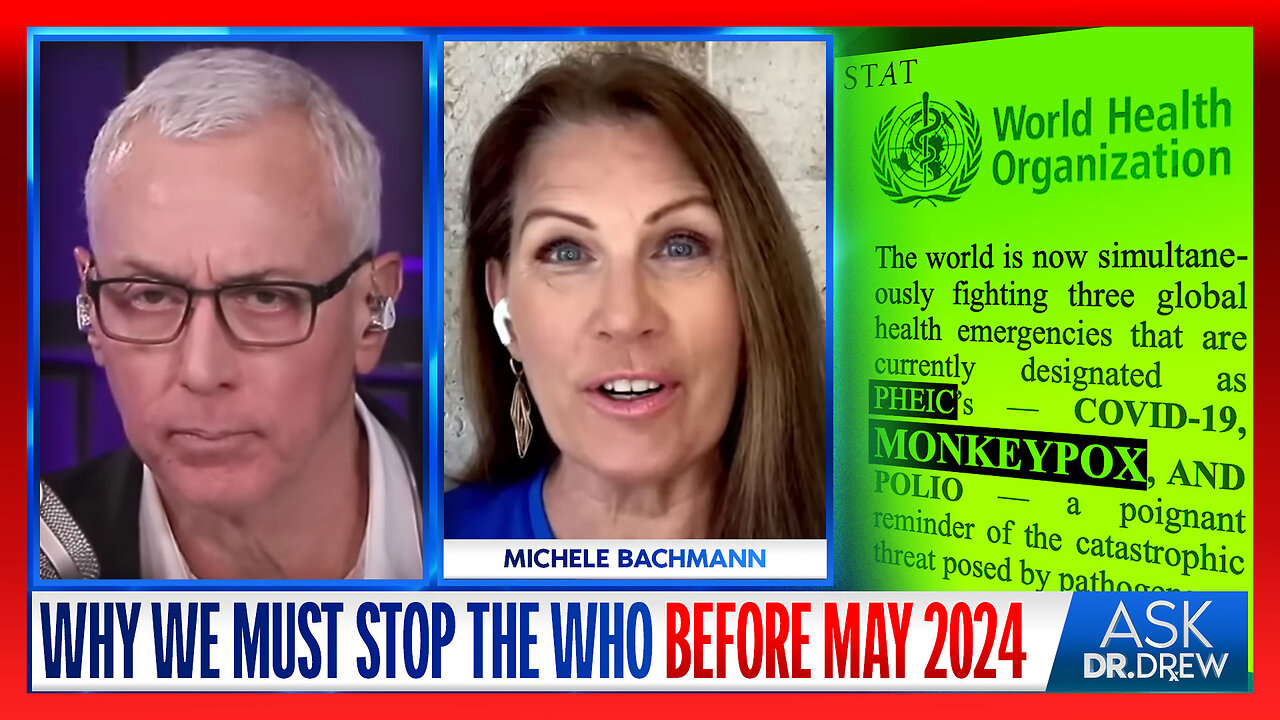 Ex Congresswoman Michele Bachmann: Why We MUST Stop The WHO Before May 2024 (Or LOSE Our Medical Freedom) – Ask Dr. Drew