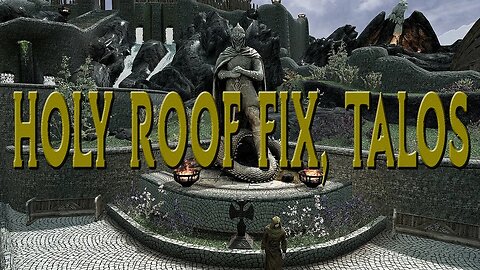 Skyrim - Holy Roof Fix Talos PC / XBOX