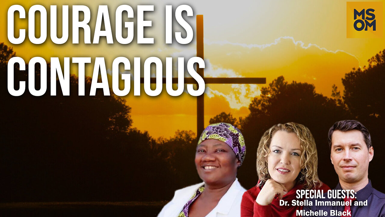 Courage is Contagious with Dr. Stella Immanuel and Michelle Black – MSOM Ep. 500