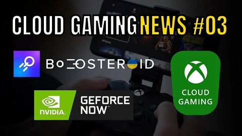 CLOUD GAMING NEWS #03: GEFORCE NOW, BOOSTEROID e XCLOUD