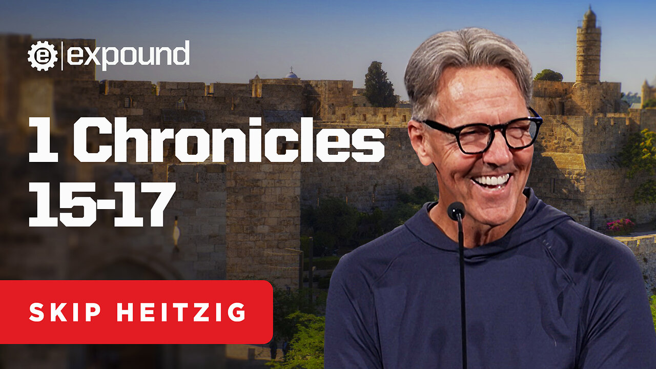 1 Chronicles 15-17 | Skip Heitzig
