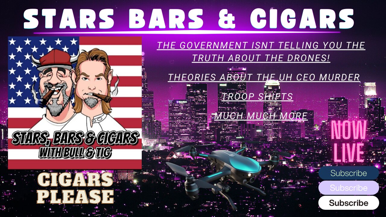 STARS BARS & CIGARS, E.63, WHAT IS THE GOVERMENT NOT TELLING YOU ABOUT THE DRONES?