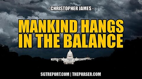 MANKIND HANGS IN THE BALANCE - Chris James