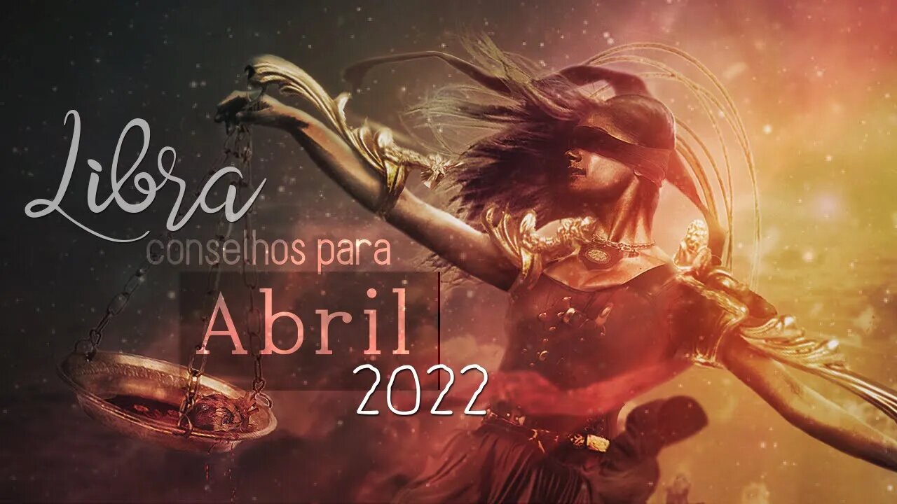 ♎ Conselhos para o signo de Libra [Abril 2022] ♎