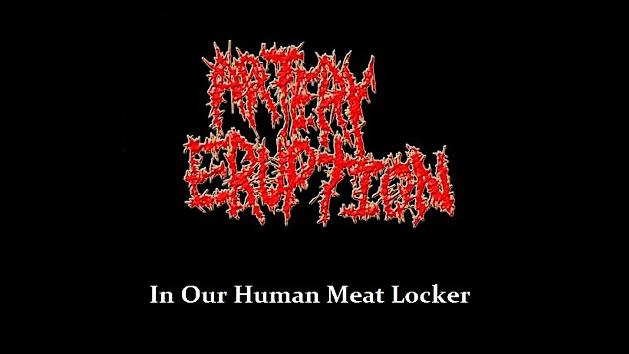 Artery Eruption - In Our Human Meat Locker (Full Demo)
