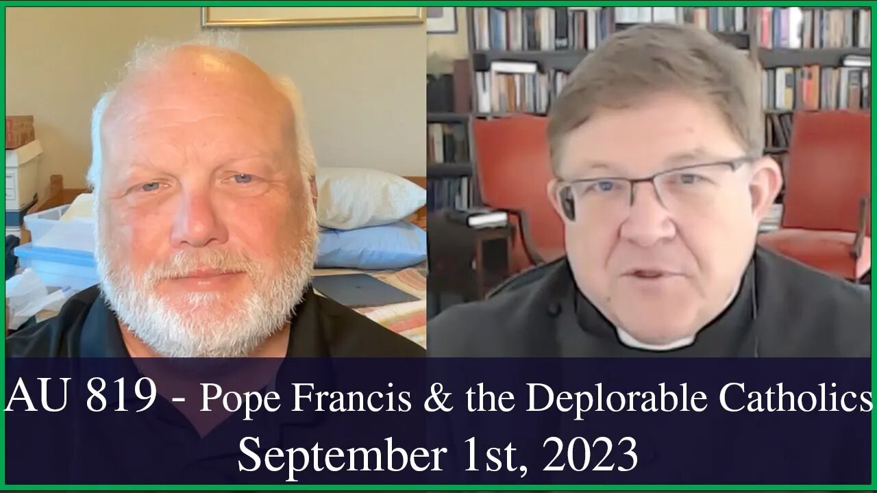 Anglican Unscripted 819 - Pope Francis & the Deplorable Catholics