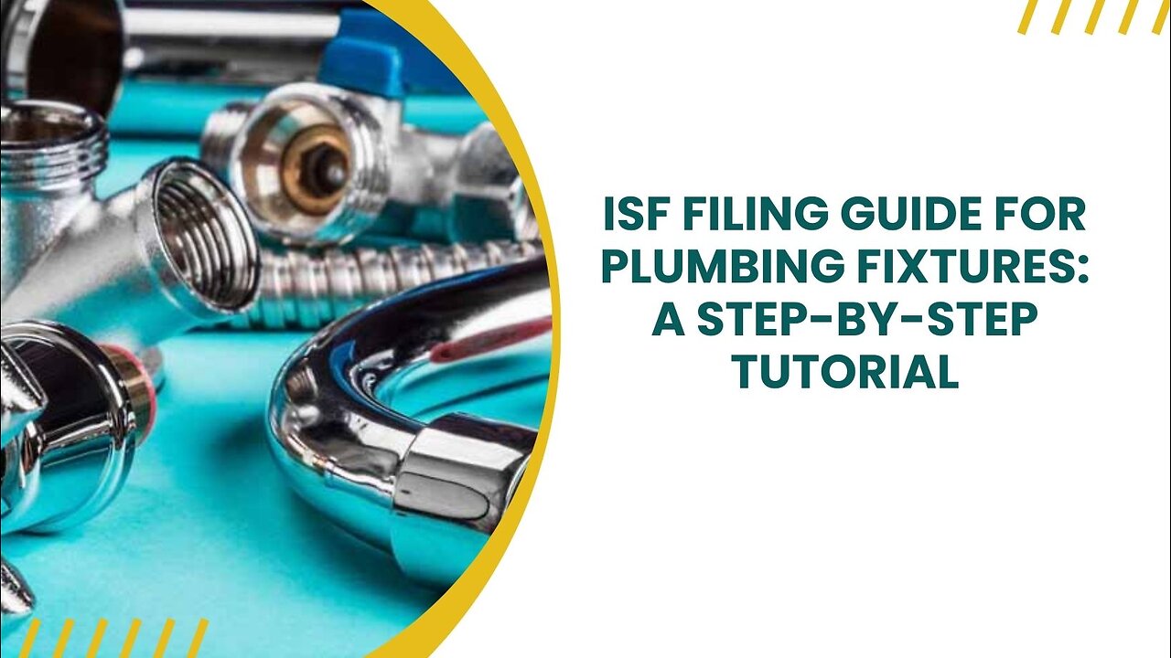 Completing ISF Filing for Plumbing Fixtures