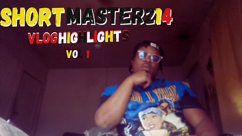 SHORTMASTER214 VLOG!$ HIGHLIGHTS VOL1