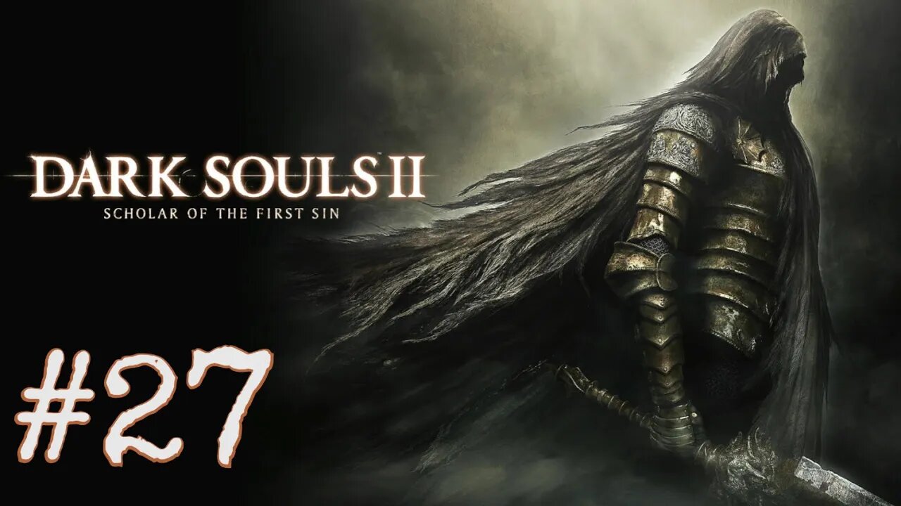 Dark Souls 2: Scholar of the First Sin - episode 27