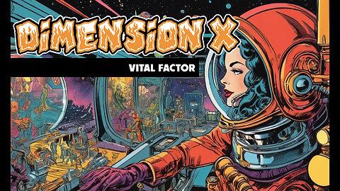 Dimension X - Vital Factor (1951)