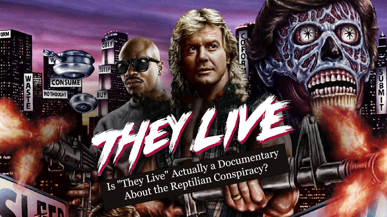 Is "They Live" Actually a Documentary About the Reptilian Conspiracy?