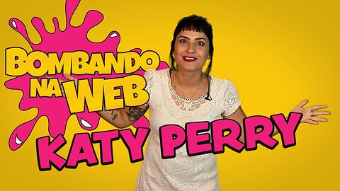 Bombando na Web #36 - Katy Perry manda mal no ao vivo